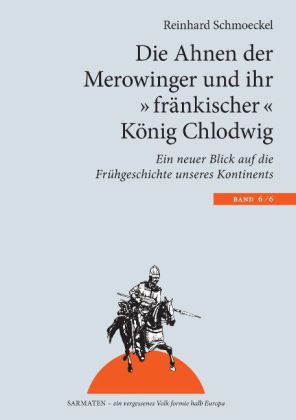 Die Ahnen der Merowinger und ihr "fränkischer" König Chlodwig 