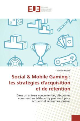 Social & Mobile Gaming : les stratégies d'acquisition et de rétention 