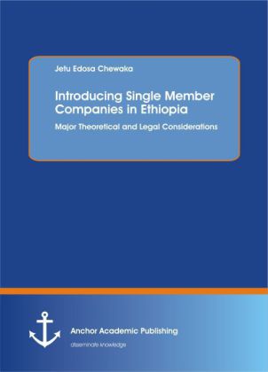 Introducing Single Member Companies in Ethiopia. Major Theoretical and Legal Considerations 