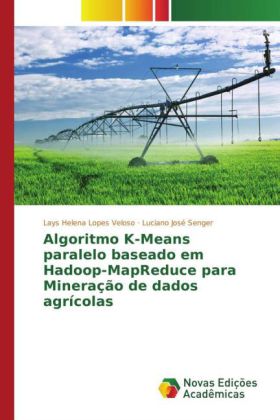 Algoritmo K-Means paralelo baseado em Hadoop-MapReduce para Mineração de dados agrícolas 