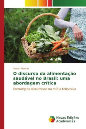 O discurso da alimentação saudável no Brasil: uma abordagem crítica 