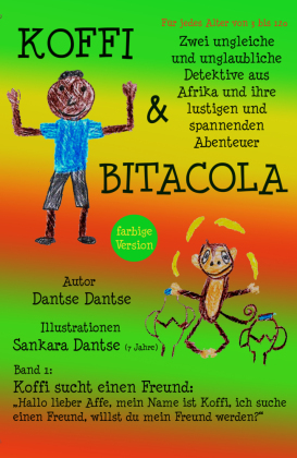 Koffi & Bitacola: Zwei ungleiche und unglaubliche Detektive aus Afrika und ihre spannenden und lustigen Abenteuer 