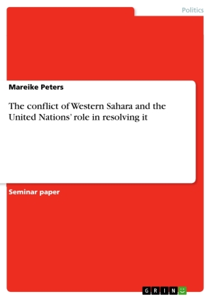 The conflict of Western Sahara and the United Nations' role in resolving it 