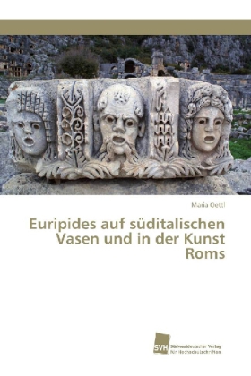 Euripides auf süditalischen Vasen und in der Kunst Roms 