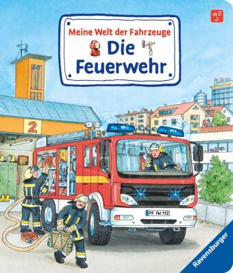 Meine Welt der Fahrzeuge: Die Feuerwehr; .
