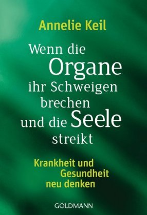 Wenn die Organe ihr Schweigen brechen und die Seele streikt