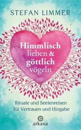 Himmlisch lieben & göttlich vögeln 