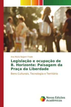 Legislação e ocupação de B. Horizonte: Paisagem da Praça da Liberdade 