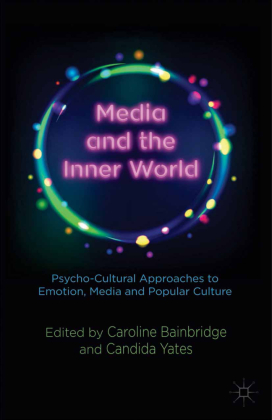 Media and the Inner World: Psycho-cultural Approaches to Emotion, Media and Popular Culture 