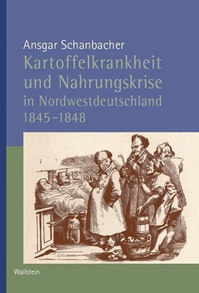 Kartoffelkrankheit und Nahrungskrise in Nordwestdeutschland 1845-1848 