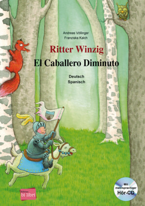 Ritter Winzig, Deutsch-Spanisch, m. Audio-CD. El Caballero Diminuto