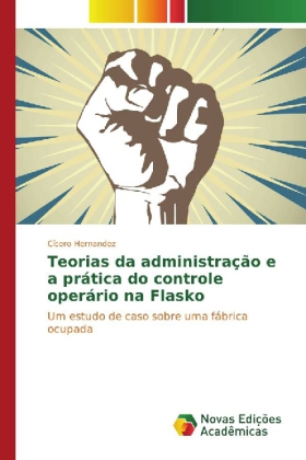 Teorias da administração e a prática do controle operário na Flasko 