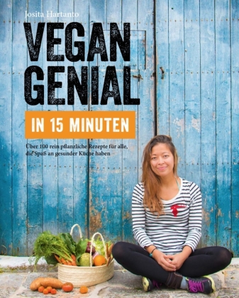 Vegan genial in 15 Minuten 