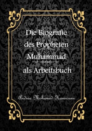 Die Biografie des letzten Propheten Muhammad als Arbeitsbuch 