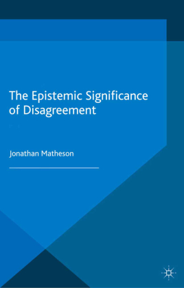 The Epistemic Significance of Disagreement 