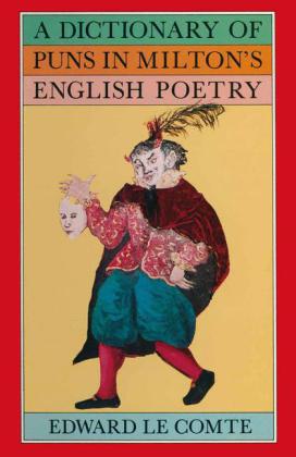 A Dictionary of Puns in Milton's English Poetry 