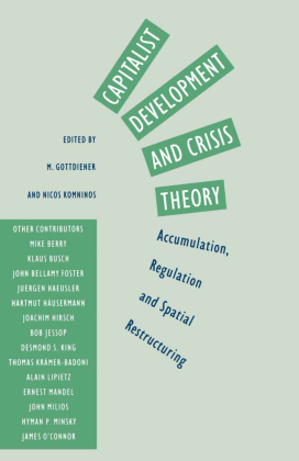 Capitalist Development and Crisis Theory: Accumulation, Regulation and Spatial Restructuring 