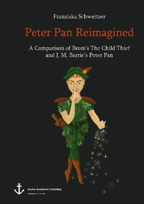 Peter Pan Reimagined. A Comparison of Brom's The Child Thief and J. M. Barrie's Peter Pan 