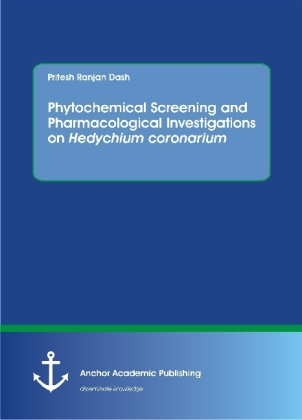 Phytochemical Screening and Pharmacological Investigations on Hedychium coronarium 