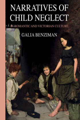 Narratives of Child Neglect in Romantic and Victorian Culture 