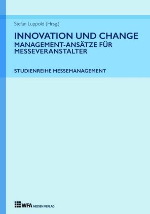 Innovation und Change: Management-Ansätze für Messeveranstalter 