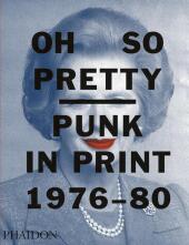 Oh So Pretty: Punk in Print 1976-80