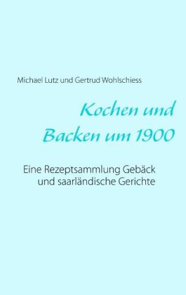 Kochen und backen um 1900 