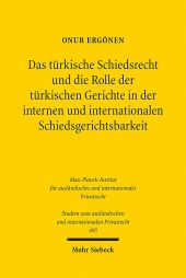 Das türkische Schiedsrecht und die Rolle der türkischen Gerichte in der internen und Internationalen Schiedsgerichtsbark