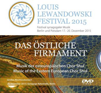 Louis Lewandowski Festival 2015 - Festival synagogaler Musik Berlin und Potsdam 17.-20. Dezember 2015, 1 DVD 