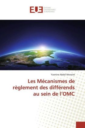 Les Mécanismes de règlement des différends au sein de l'OMC 