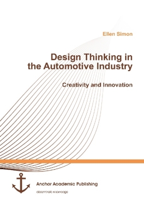 Design Thinking in the Automotive Industry. Creativity and Innovation 