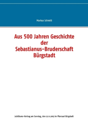 Aus 500 Jahren Geschichte der Sebastianus-Bruderschaft Bürgstadt 