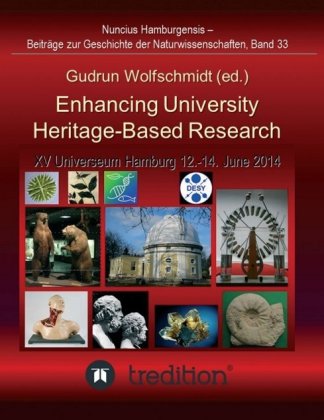 Enhancing University Heritage-Based Research. Proceedings of the XV Universeum Network Meeting, Hamburg, 12-14 June 2014 