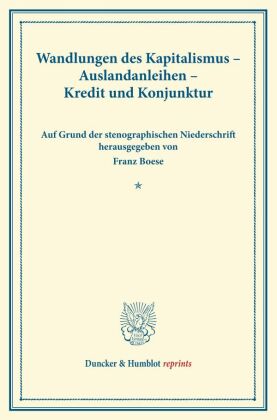 Wandlungen des Kapitalismus - Auslandanleihen - Kredit und Konjunktur. 