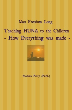 Max Freedom Long Teaching HUNA to the Children- How Everything was made - 