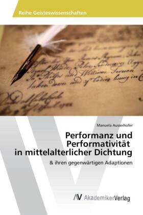 Performanz und Performativität in mittelalterlicher Dichtung 