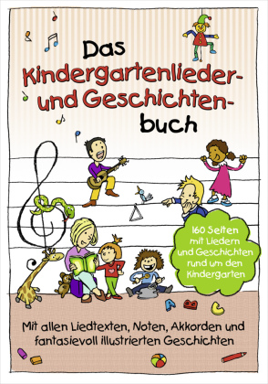 Das Kindergartenlieder- und Geschichten-Buch