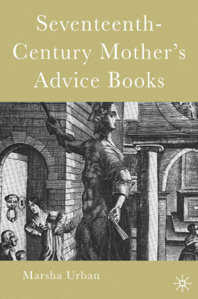 Seventeenth-Century Mother's Advice Books 