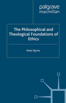 The Philosophical and Theological Foundations of Ethics 