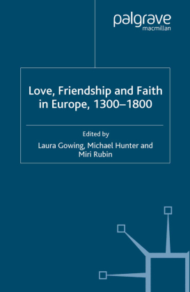 Love, Friendship and Faith in Europe, 1300-1800 