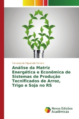 Análise da Matriz Energética e Econômica de Sistemas de Produção Tecnificados de Arroz, Trigo e Soja no RS 