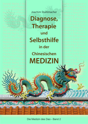 Diagnose, Therapie und Selbsthilfe in der Chinesischen Medizin 
