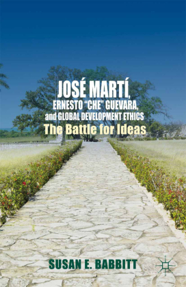 José Martí, Ernesto "Che" Guevara, and Global Development Ethics 