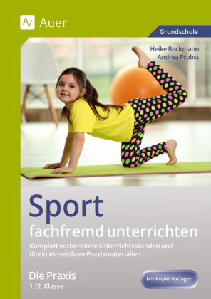 Sport fachfremd unterrichten - Die Praxis 1./2. Klasse