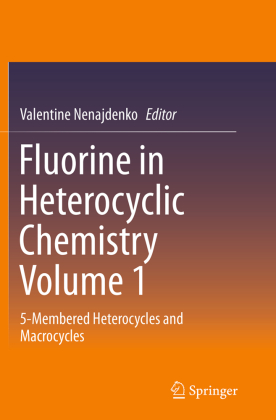 Fluorine in Heterocyclic Chemistry Volume 1 