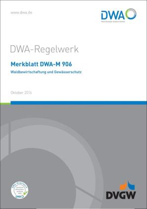 Merkblatt DWA-M 906 Waldbewirtschaftung und Gewässerschutz 