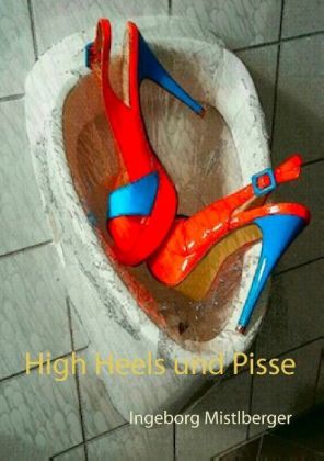 High Heels und Pisse 
