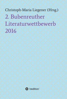 2. Bubenreuther Literaturwettbewerb 2016 