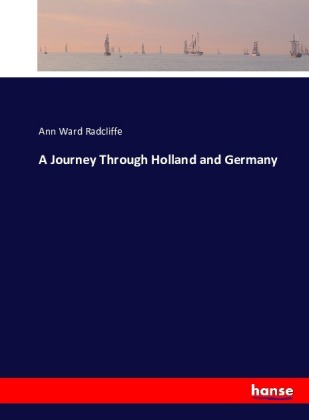 A Journey Through Holland and Germany 