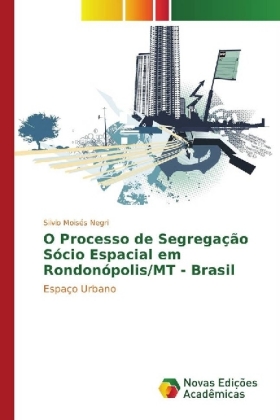 O Processo de Segregação Sócio Espacial em Rondonópolis/MT - Brasil 